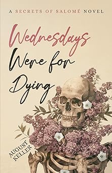 Wednesdays Were for Dying by August Keller