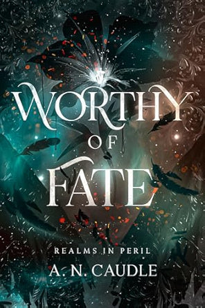 Worthy Of Fate by A.N. Caudle