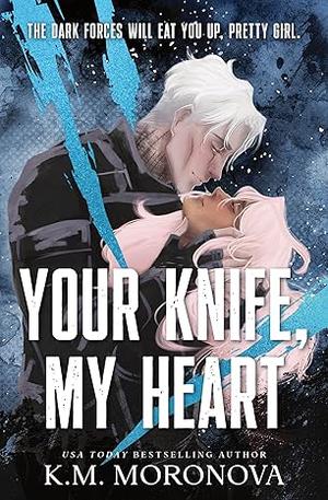 Your Knife, My Heart by K.M. Moronova